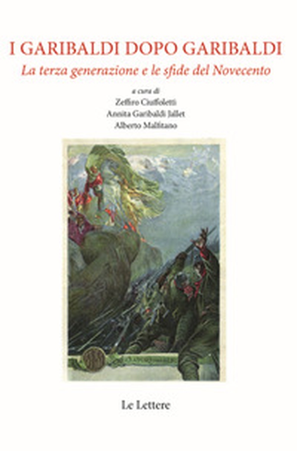 I Garibaldi dopo Garibaldi. La terza generazione e le sfide del Novecento - Librerie.coop I Garibaldi dopo Garibaldi. La terza generazione e le sfide del Novecento - Librerie.coop