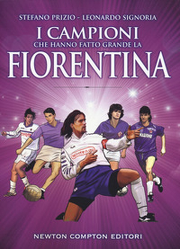 I campioni che hanno fatto grande la Fiorentina - Librerie.coop I campioni che hanno fatto grande la Fiorentina - Librerie.coop
