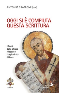 Oggi si è compiuta questa Scrittura. I Padri della Chiesa rileggono i capitoli 4-5 di Luca - Librerie.coop Oggi si è compiuta questa Scrittura. I Padri della Chiesa rileggono i capitoli 4-5 di Luca - Librerie.coop