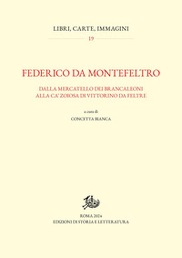 Federico da Montefeltro. Dalla Mercatello dei Brancaleoni alla Ca' Zoiosa di Vittorino da Feltre - Librerie.coop Federico da Montefeltro. Dalla Mercatello dei Brancaleoni alla Ca' Zoiosa di Vittorino da Feltre - Librerie.coop