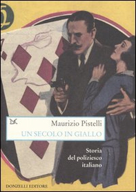 Un secolo in giallo. Storia del poliziesco italiano (1860-1960) - Librerie.coop