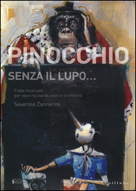 Pinocchio senza il lupo... Fiaba musicale per voce recitante, coro e orchestra - Librerie.coop
