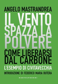 Il vento spazza la polvere. Come liberarsi dal carbone. L'esempio di Civitavecchia - Librerie.coop Il vento spazza la polvere. Come liberarsi dal carbone. L'esempio di Civitavecchia - Librerie.coop