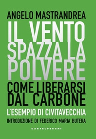 Il vento spazza la polvere. Come liberarsi dal carbone. L'esempio di Civitavecchia - Librerie.coop