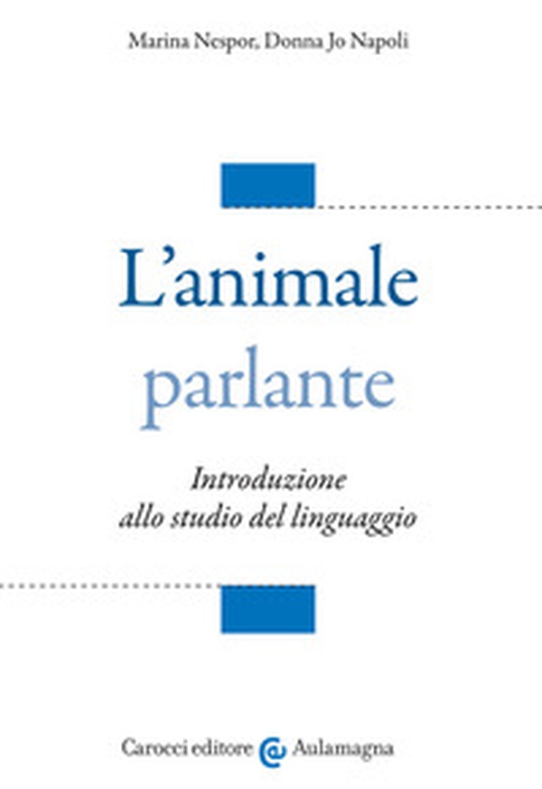 L'animale parlante. Introduzione allo studio del linguaggio - Librerie.coop L'animale parlante. Introduzione allo studio del linguaggio - Librerie.coop