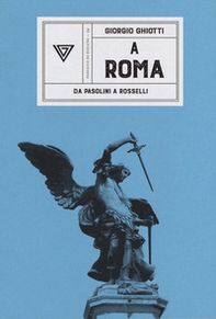 A Roma. Da Pasolini a Rosselli - Librerie.coop A Roma. Da Pasolini a Rosselli - Librerie.coop