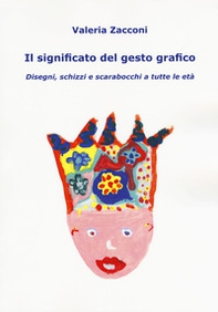 Il significato del gesto grafico. Disegni, schizzi e scarabocchi a tutte le età - Librerie.coop