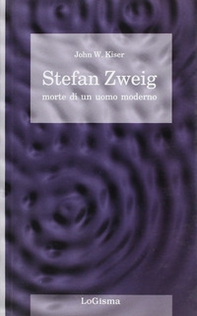 Stefan Zweig. Morte di un uomo moderno - Librerie.coop