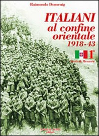 Italiani al confine orientale 1918-43. Storia & memorie - Librerie.coop