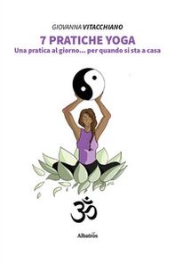 7 pratiche yoga. Una pratica al giorno... per quando si sta a casa - Librerie.coop