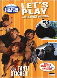 Let's play with the Croods and friends. Dreamworks fun with English. Con adesivi - Librerie.coop