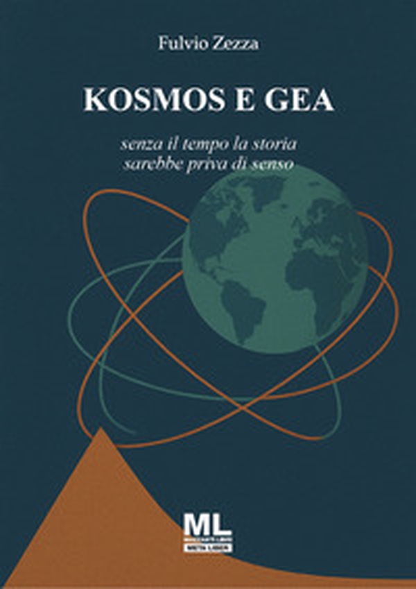 Kosmos e Gea. Senza il tempo la storia sarebbe priva di senso - Librerie.coop