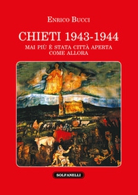 Chieti 1943-1944. Mai più è stata città aperta come allora - Librerie.coop