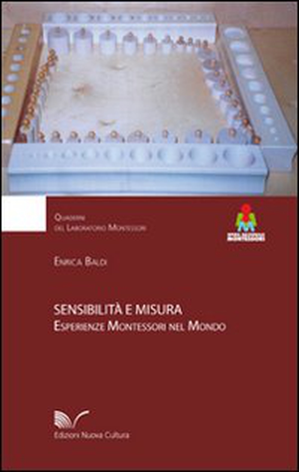 Sensibilità e misura. Esperienze Montessori nel mondo - Librerie.coop Sensibilità e misura. Esperienze Montessori nel mondo - Librerie.coop