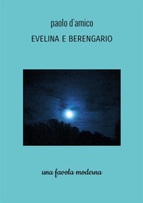 Evelina e Berengario. Una favola moderna - Librerie.coop Evelina e Berengario. Una favola moderna - Librerie.coop