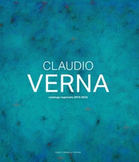 Claudio Verna. Catalogo ragionato 2010-2025. Ediz. italiana e inglese - Librerie.coop
