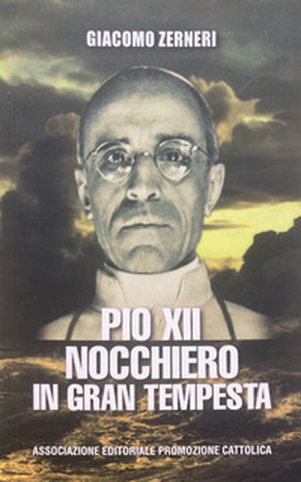 Pio XII nocchiero in gran tempesta - Librerie.coop