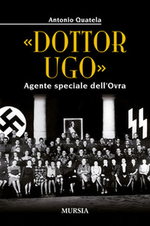 «Dottor Ugo». Agente speciale dell'Ovra - Librerie.coop «Dottor Ugo». Agente speciale dell'Ovra - Librerie.coop