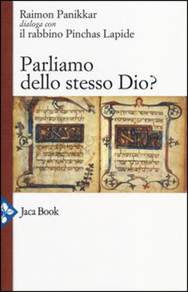 Parliamo dello stesso Dio? Raimon Panikkar dialoga con il rabbino Pinchas Lapide - Librerie.coop Parliamo dello stesso Dio? Raimon Panikkar dialoga con il rabbino Pinchas Lapide - Librerie.coop