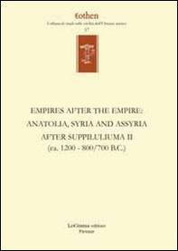 Empires after the empires. Anatolia, Syria and Assyria after Suppiluliuma. Ediz. inglese e tedesca - Vol. 2 - Librerie.coop