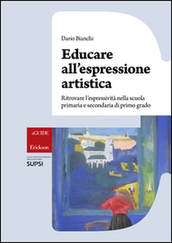 Educare all'espressione artistica. Ritrovare l'espressività nella scuola primaria e secondaria di primo grado - Librerie.coop Educare all'espressione artistica. Ritrovare l'espressività nella scuola primaria e secondaria di primo grado - Librerie.coop