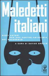 Maledetti italiani. Dieci autori per una contro-antologia del Novecento - Librerie.coop