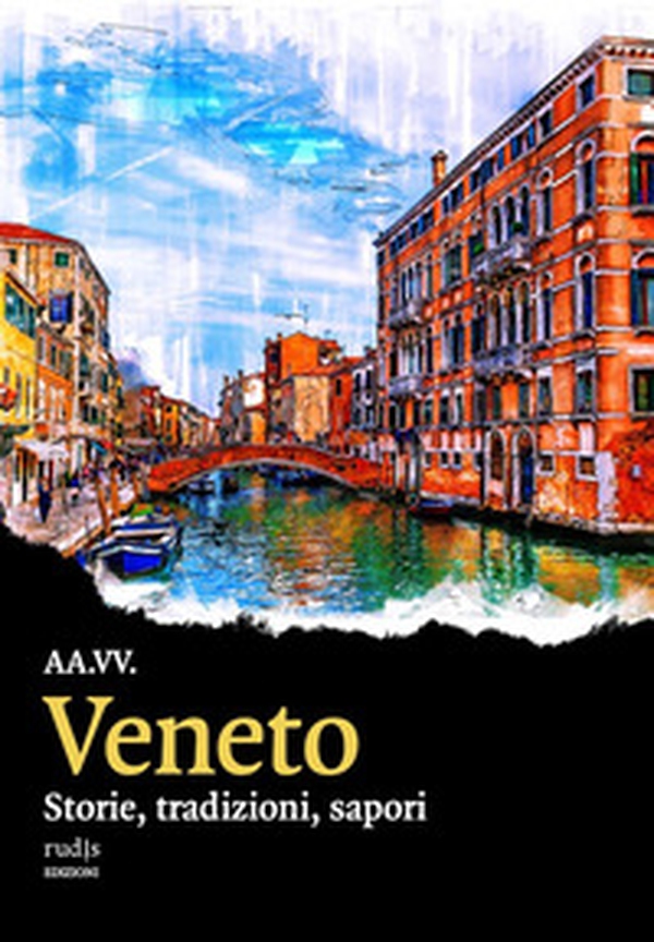 Veneto. Storie, tradizioni, sapori - Librerie.coop Veneto. Storie, tradizioni, sapori - Librerie.coop
