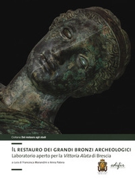 Il restauro dei grandi bronzi archeologici. Laboratorio aperto per la Vittoria Alata di Brescia - Librerie.coop