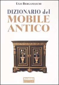 Dizionario del mobile antico - Librerie.coop