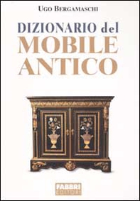 Dizionario del mobile antico - Librerie.coop