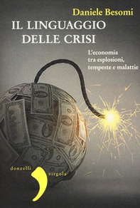 Il linguaggio della crisi. L'economia tra esplosioni, tempeste e malattie - Librerie.coop