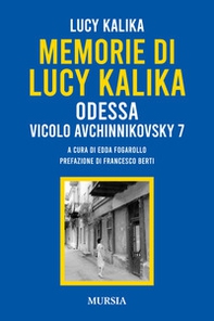 Memorie di Lucy Kalika. Odessa Vicolo Avchinnikovsky 7 - Librerie.coop