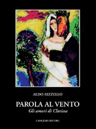 Parola al vento (gli amori di Clarissa) - Librerie.coop