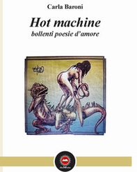 Hot machine. Bollenti poesie d'amore - Librerie.coop