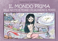Il mondo prima delle ascetiche pedane che salvarono il mondo - Librerie.coop
