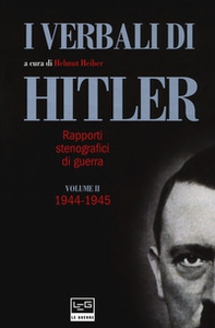 I verbali di Hitler. Rapporti stenografici di guerra - Vol. 2 - Librerie.coop