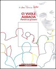 Ci vuole audacia. Parole ai giovani - Librerie.coop Ci vuole audacia. Parole ai giovani - Librerie.coop
