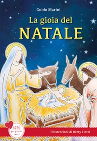 La gioia del Natale. Gesù per piccoli cuori - Librerie.coop