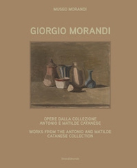Giorgio Morandi. Opere dalla collezione Antonio e Matilde Catanese. Ediz. italiana e inglese - Librerie.coop