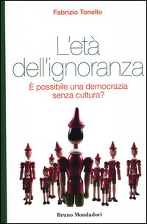 L'età dell'ignoranza. È possibile una democrazia senza cultura? - Librerie.coop L'età dell'ignoranza. È possibile una democrazia senza cultura? - Librerie.coop