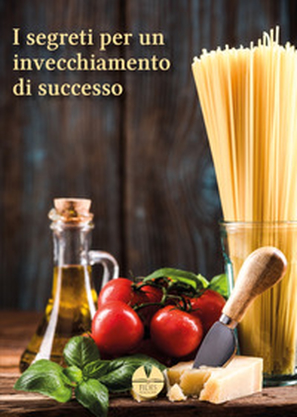 I segreti per un invecchiamento di successo - Librerie.coop I segreti per un invecchiamento di successo - Librerie.coop