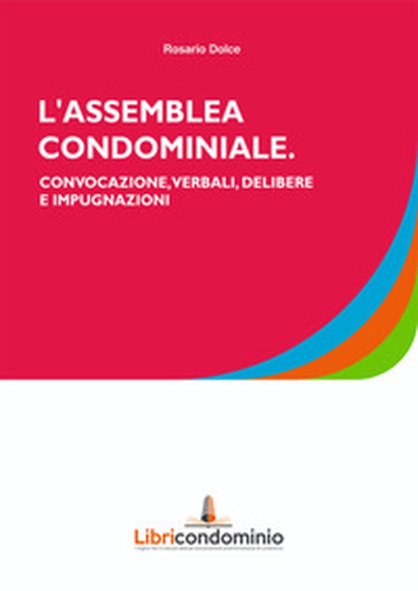 L'assemblea di condominio. Convocazione, verbali, delibere e impugnazione - Librerie.coop L'assemblea di condominio. Convocazione, verbali, delibere e impugnazione - Librerie.coop