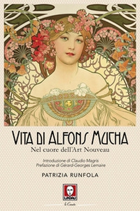 Vita di Alfons Mucha. Nel cuore dell'Art Nouveau - Librerie.coop