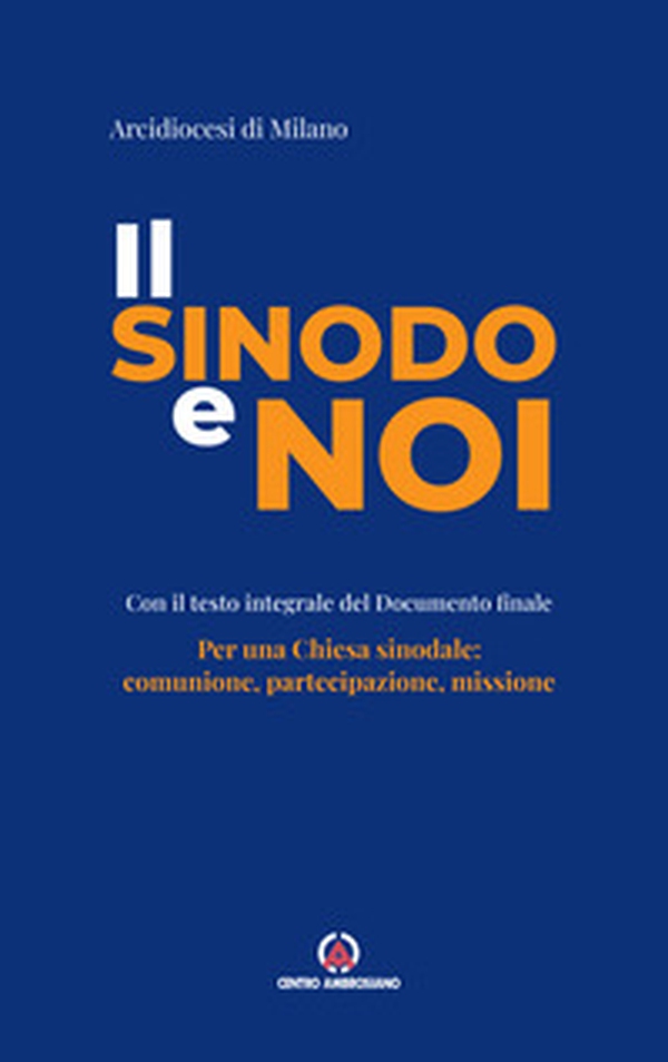 Il sinodo e noi. Per una Chiesa sinodale: comunione, partecipazione, missione - Librerie.coop Il sinodo e noi. Per una Chiesa sinodale: comunione, partecipazione, missione - Librerie.coop