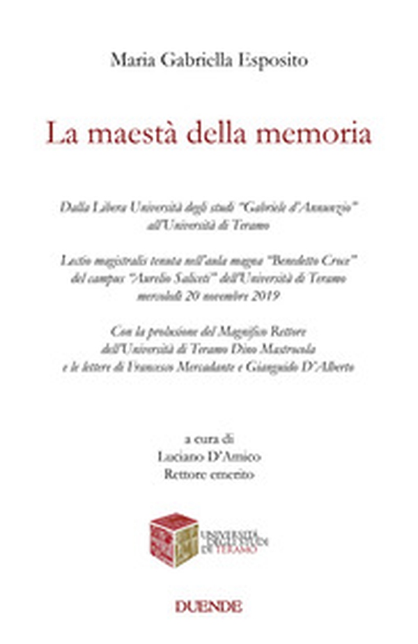 La maestà della memoria. Dalla Libera Università degli studi «Gabriele d'Annunzio» all'Università di Teramo - Librerie.coop La maestà della memoria. Dalla Libera Università degli studi «Gabriele d'Annunzio» all'Università di Teramo - Librerie.coop