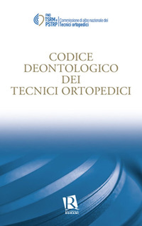 Codice deontologico dei tecnici ortopedici - Librerie.coop Codice deontologico dei tecnici ortopedici - Librerie.coop
