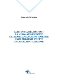 La riforma dello sport: la nuova governance delle organizzazioni sportive e gli adeguati assetti organizzativi aziendali - Librerie.coop La riforma dello sport: la nuova governance delle organizzazioni sportive e gli adeguati assetti organizzativi aziendali - Librerie.coop