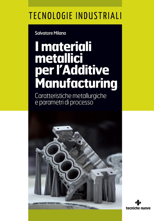 I materiali metallici per l'Additive Manufacturing - Librerie.coop I materiali metallici per l'Additive Manufacturing - Librerie.coop