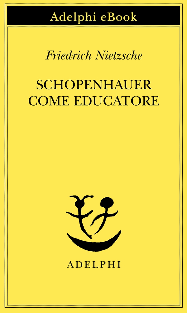 Schopenhauer come educatore - Librerie.coop Schopenhauer come educatore - Librerie.coop