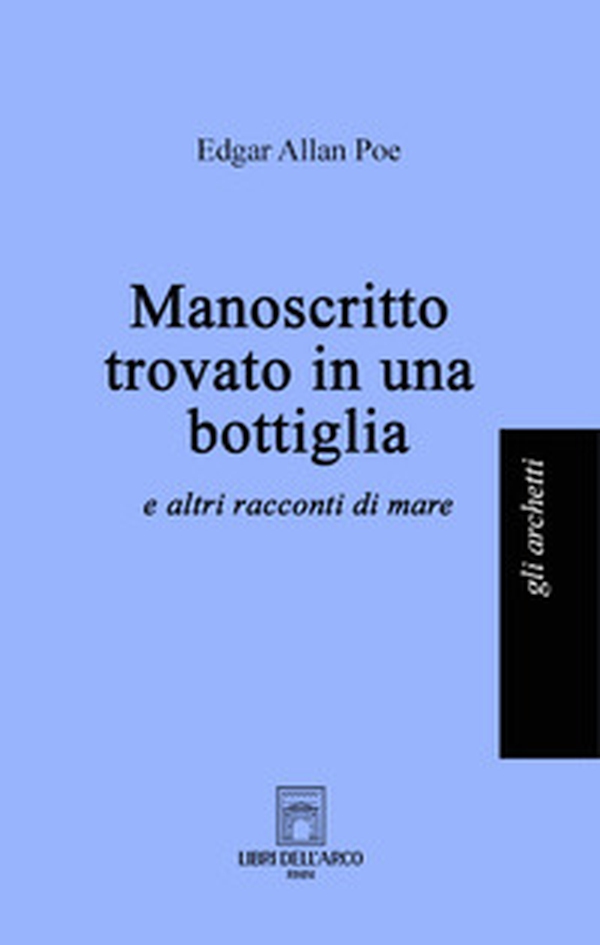 Manoscritto trovato in una bottiglia (e altri racconti di mare) - Librerie.coop Manoscritto trovato in una bottiglia (e altri racconti di mare) - Librerie.coop